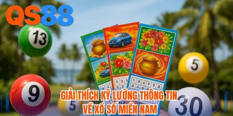 Giải thích kỹ lưỡng thông tin về xổ số miền nam Giải thích kỹ lưỡng thông tin về xổ số miền nam
