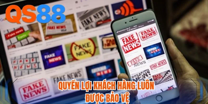 Quyền lợi khách hàng luôn được bảo vệ