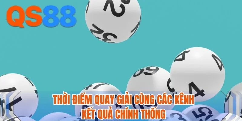Thời điểm quay giải cùng các kênh kết quả chính thống Thời điểm quay giải cùng các kênh kết quả chính thống